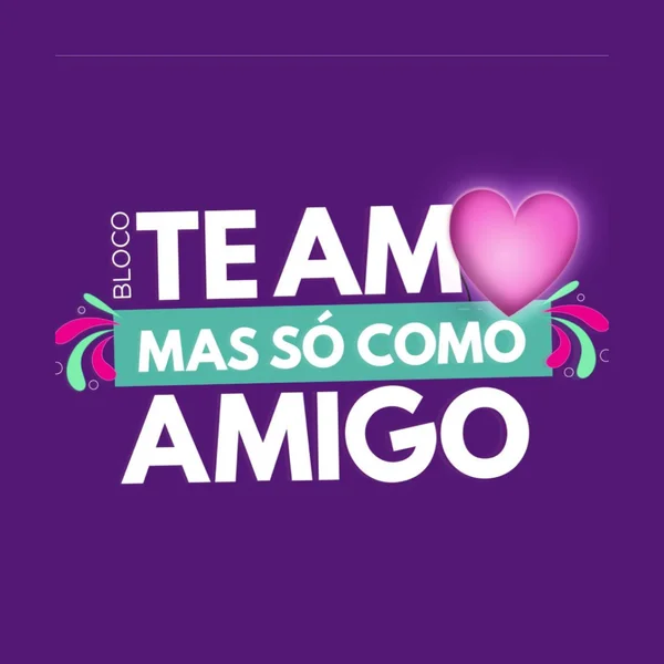Bloco Te Amo Mas Só Como Amigo