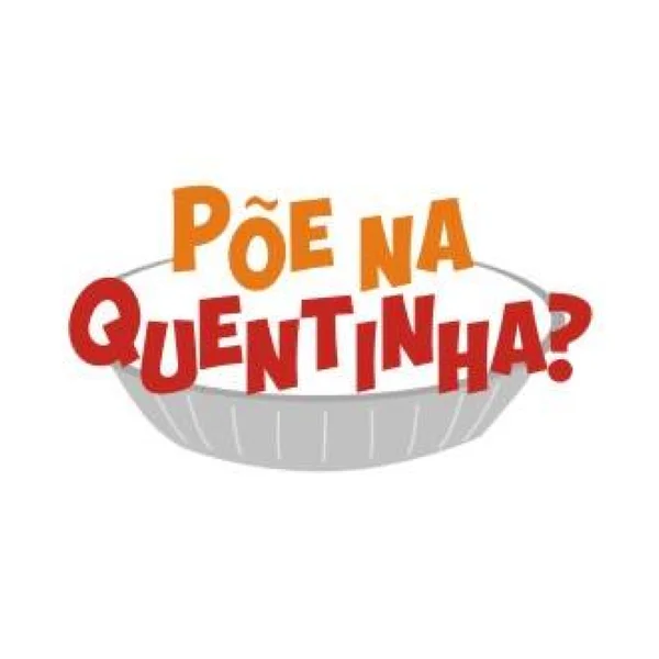 Põe na Quentinha?