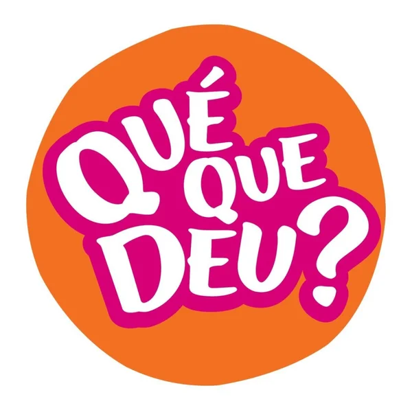 Qué que deu?