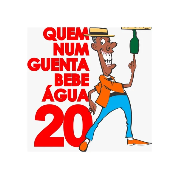 Quem Num Guenta Bebe Água